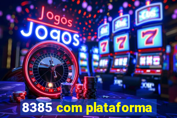 8385 com plataforma